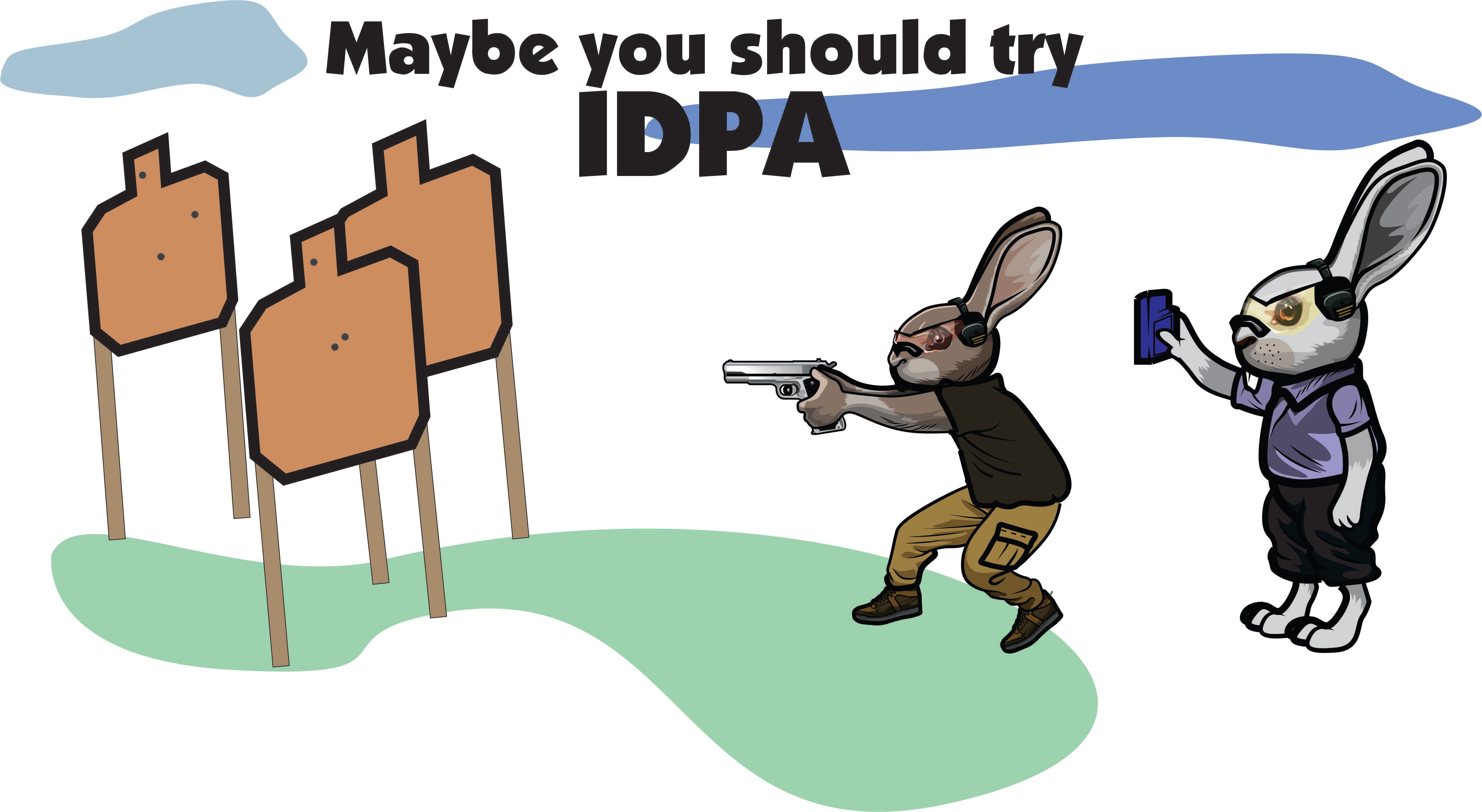 Maybe you should try shooting IDPA